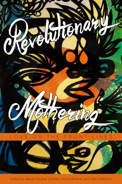 Revolutionary Mothering - Love on the Front Lines