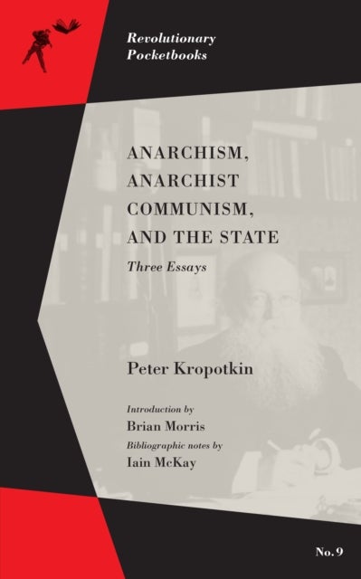 Anarchism, Anarchist Communism, and The State - Three Essays