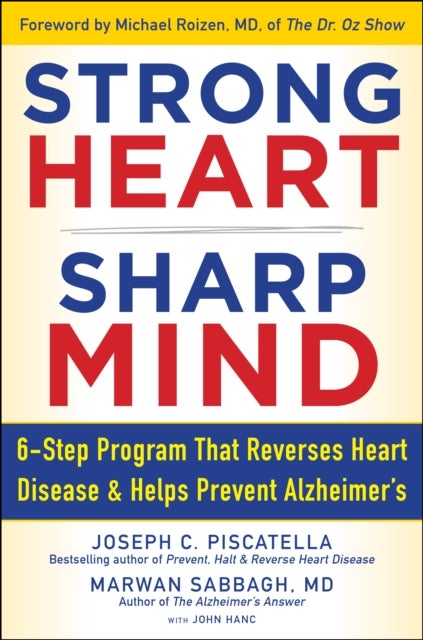 STRONG HEART, SHARP MIND - The 6-Step Brain-Body Balance Program that Reverses Heart Disease and Helps Prevent Alzheimer’s