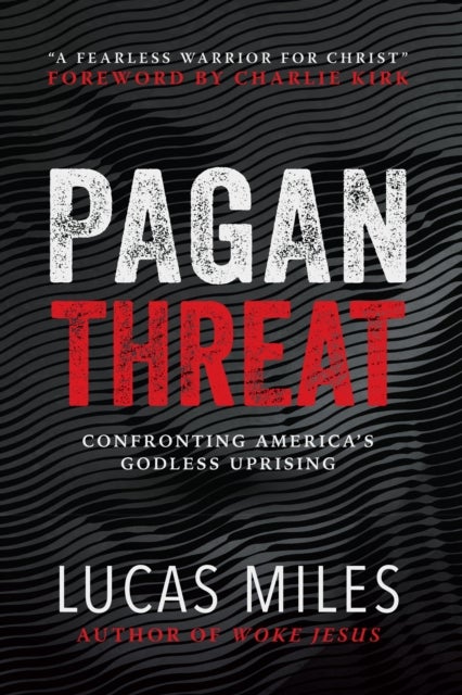 The Pagan Threat - Confronting America's Godless Uprising