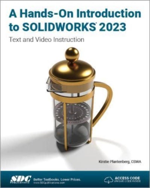 A Hands-On Introduction to SOLIDWORKS 2023 - Text and Video Instruction