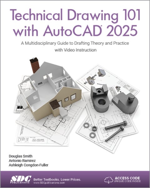 Technical Drawing 101 with AutoCAD 2025 - A Multidisciplinary Guide to Drafting Theory and Practice with Video Instruction