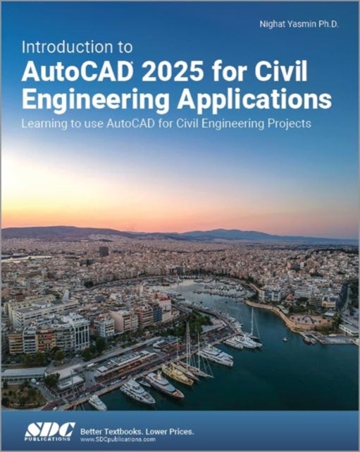 Introduction to AutoCAD 2025 for Civil Engineering Applications - Learning to use AutoCAD for Civil Engineering Projects