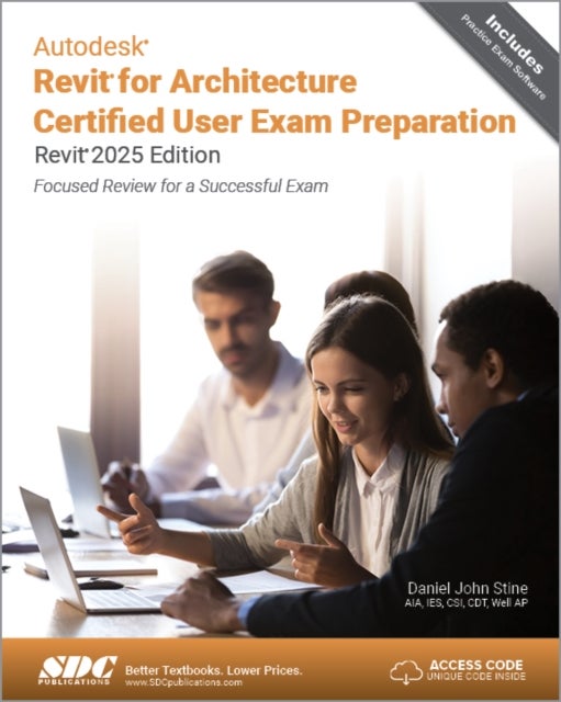 Autodesk Revit for Architecture Certified User Exam Preparation - Revit 2025 - Focused Review for a Successful Exam