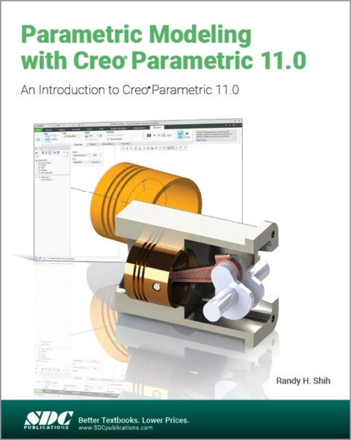 Parametric Modeling with Creo Parametric 11.0 - An Introduction to Creo Parametric 11.0