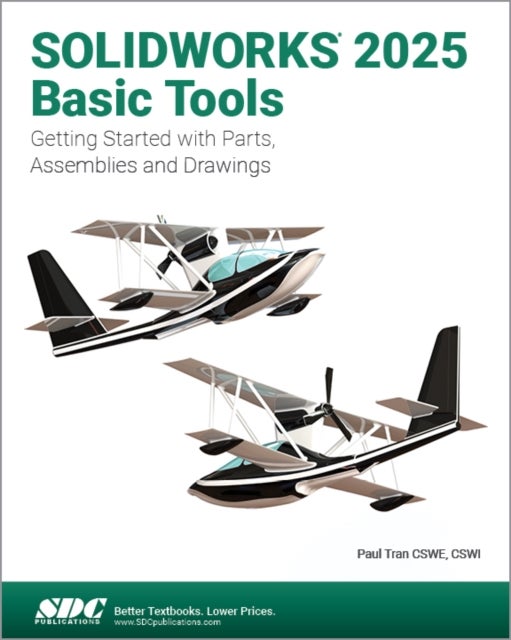 SOLIDWORKS 2025 Basic Tools - Getting Started with Parts, Assemblies and Drawings