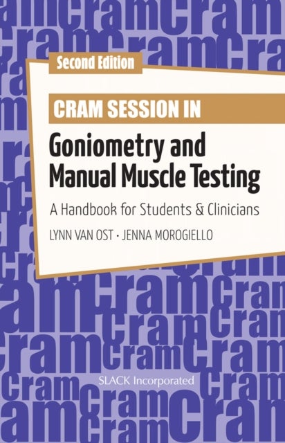 Cram Session in Goniometry and Manual Muscle Testing - A Handbook for Students and Clinicians