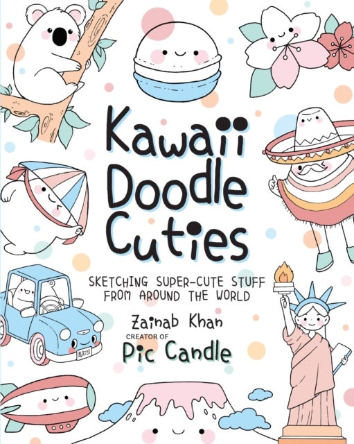 Kawaii Doodle Cuties - Sketching Super-Cute Stuff from Around the World