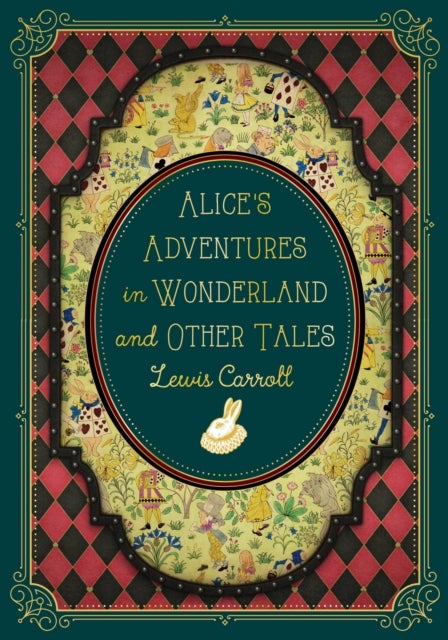 Alice''s Adventures in Wonderland and Other Tales