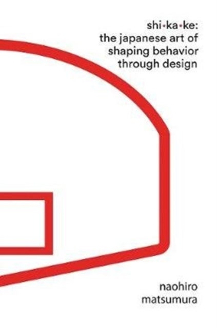 Shikake - The Japanese Art of Shaping Behavior Through Design