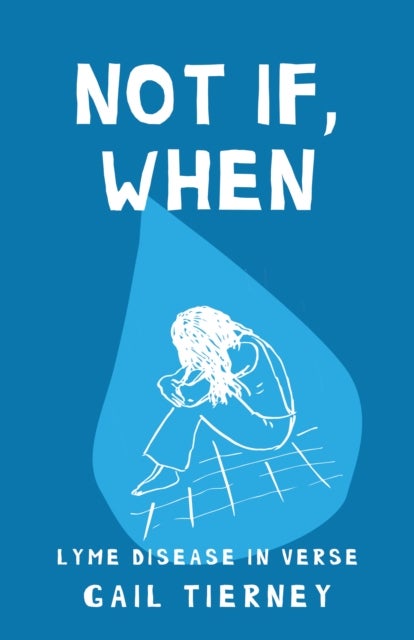 Not If, When - Lyme Disease in Verse