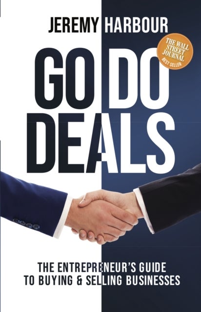 Go Do Deals - The Entrepreneur’s Guide to Buying & Selling Businesses