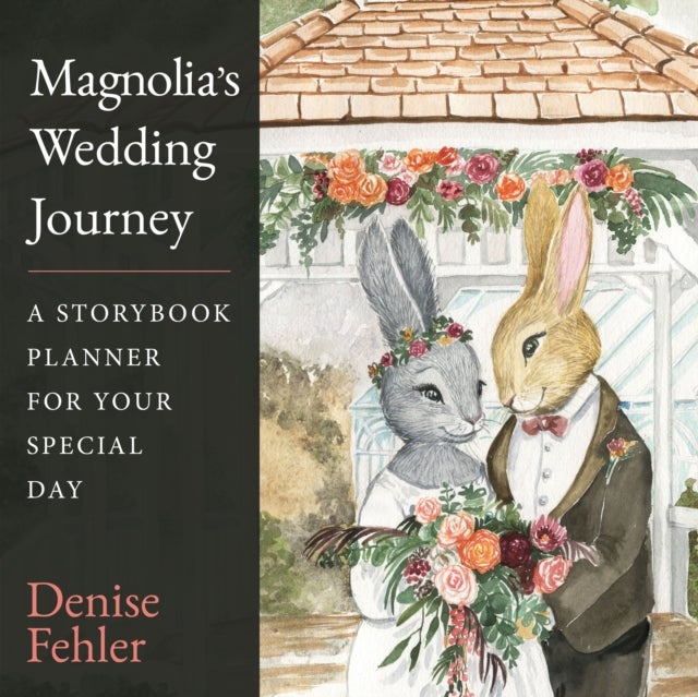 Magnolia¿s Wedding Journey - A Storybook Planner for Your Special Day