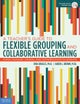 Teacher''s Guide to Flexible Grouping and Collaborative Learning