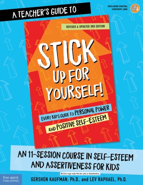 A Teacher's Guide to Stick Up for Yourself! - An 11-Session Course in Self-Esteem and Assertiveness for Kids
