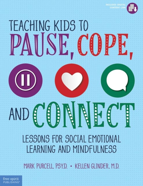Teaching Kids to Pause, Cope, and Connect - Lessons for Social Emotional Learning and Mindfulness