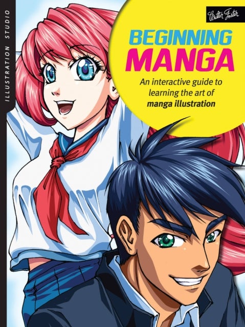 Illustration Studio: Beginning Manga - An interactive guide to learning the art of manga illustration