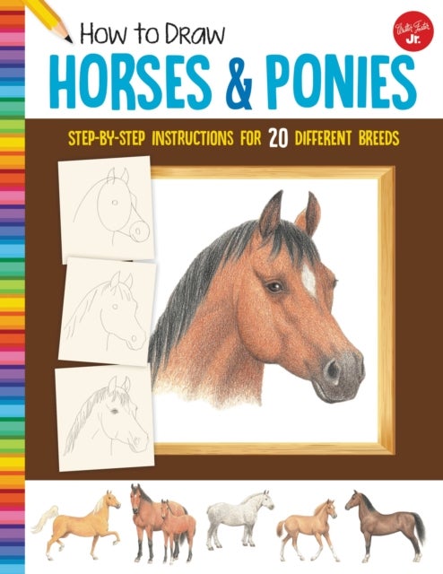 How to Draw Horses & Ponies - Step-by-step instructions for 20 different breeds