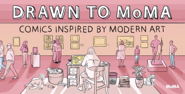 Drawn to Moma - Comics Inspired by Modern Art