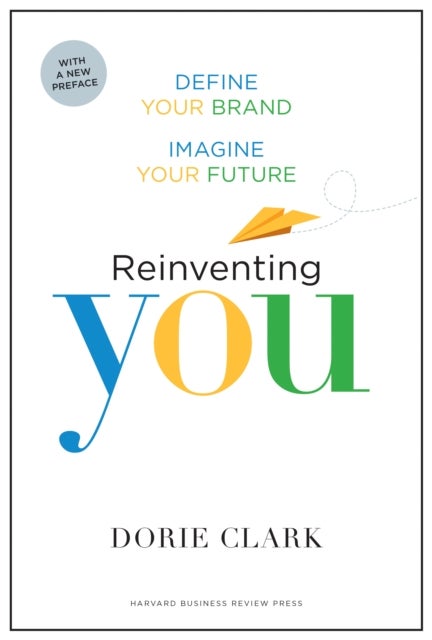 Reinventing You, With a New Preface - Define Your Brand, Imagine Your Future