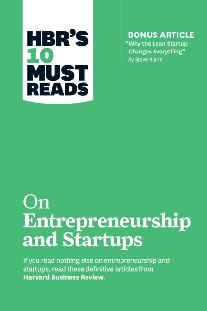 HBR's 10 Must Reads on Entrepreneurship and Startups (featuring Bonus Article ¿Why the Lean Startup