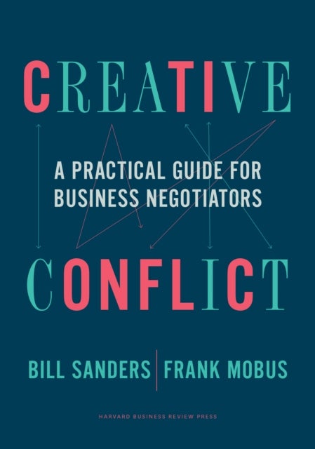 Creative Conflict - A Practical Guide for Business Negotiators