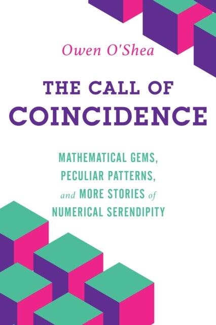 Call of Coincidence - Mathematical Gems, Peculiar Patterns, and More Stories of Numerical Serendipity