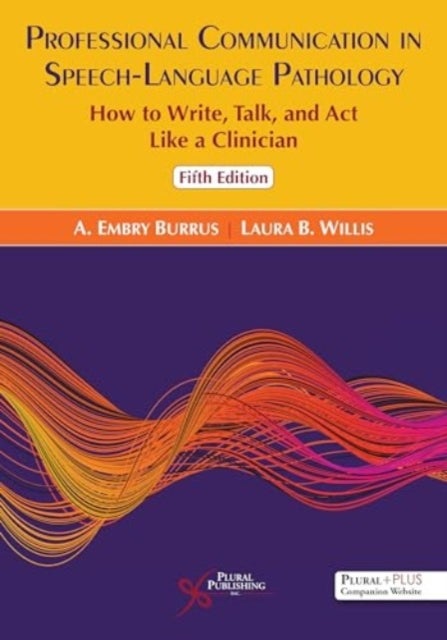 Professional Communication in Speech-Language Pathology - How to Write, Talk, and ACT Like a Clinician