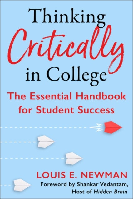 Thinking Critically in College - The Essential Handbook for Student Success