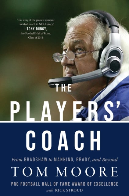 The Players¿ Coach - From Bradshaw to Manning, Brady, and Beyond