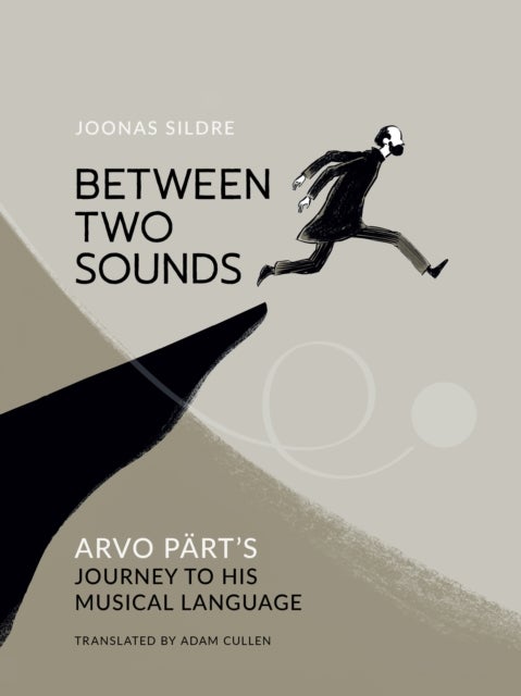 Between Two Sounds - Arvo Part’s Journey to His Musical Language