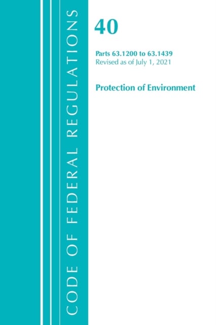 Code of Federal Regulations, Title 40 Protection of the Environment 63.1200-63.1439, Revised as of J