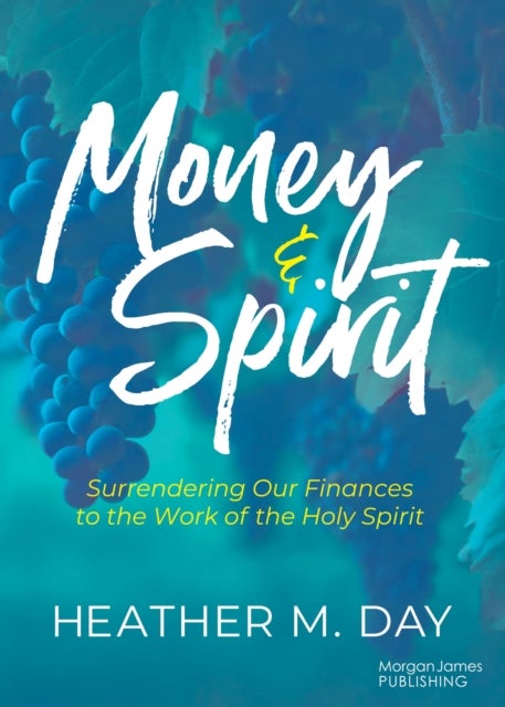 Money and Spirit - Surrendering Our Finances to the Work of the Holy Spirit