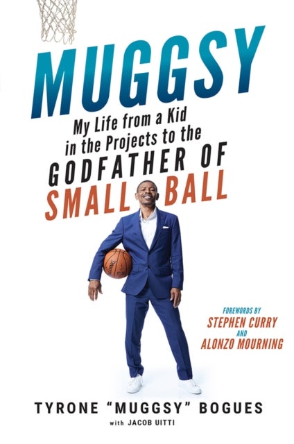 Muggsy - My Life from a Kid in the Projects to the Godfather of Small Ball