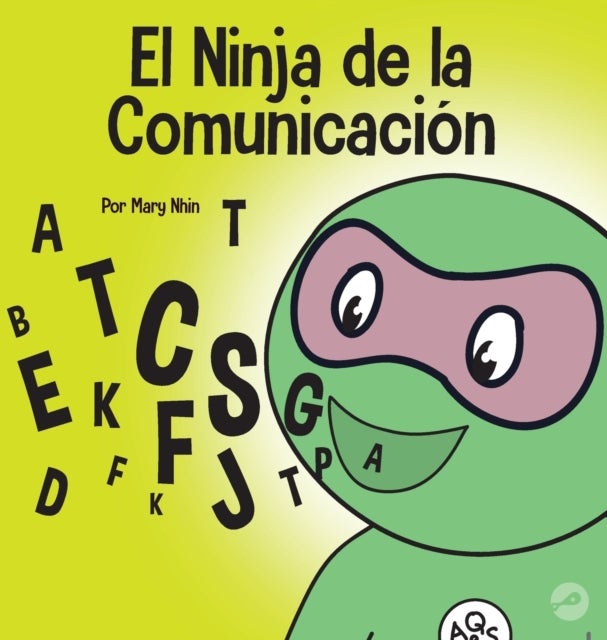 El Ninja de la Comunicacion - Un libro para ninos sobre escuchar y comunicarse de manera efectiva