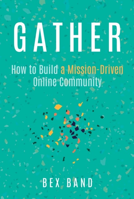 Gather - How to Build a Mission-Driven Online Community