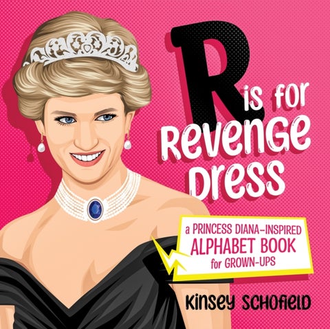 R Is for Revenge Dress - A Princess Diana–Inspired Alphabet Book for Grown-Ups