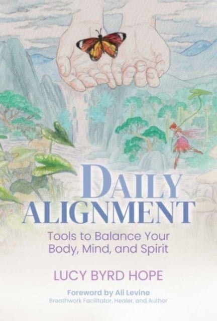Daily Alignment - Tools to Balance Your Body, Mind, and Spirit