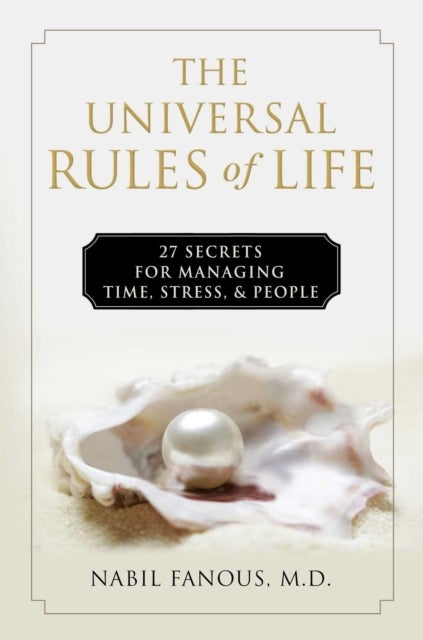 The Universal Rules of Life - 27 Secrets for Managing Time, Stress, and People