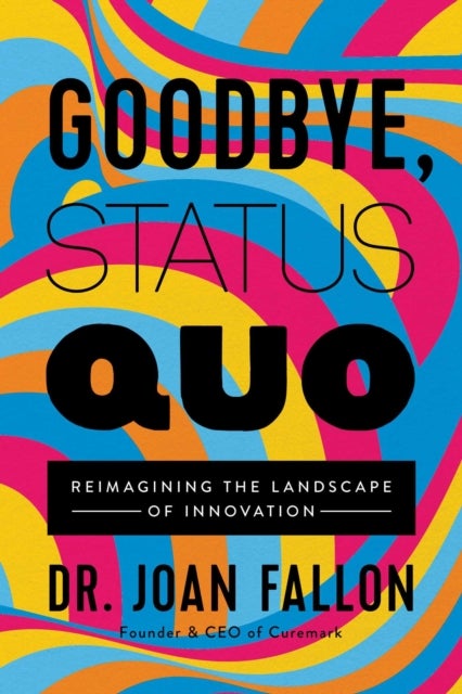 Goodbye, Status Quo - Reimagining the Landscape of Innovation