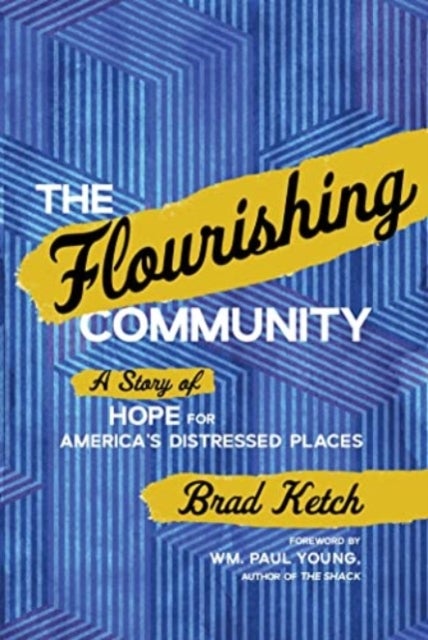 The Flourishing Community - A Story of Hope for America's Distressed Places