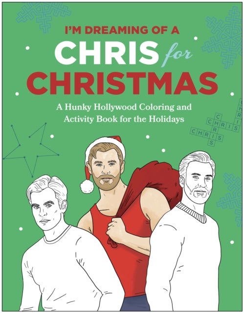I'm Dreaming of a Chris for Christmas - A Holiday Hollywood Hunk Coloring and Activity Book