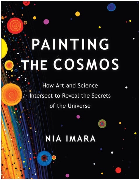 Painting the Cosmos - How Art and Science Intersect to Reveal the Secrets of the Universe