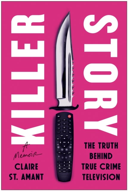 Killer Story - The Truth Behind True Crime Television