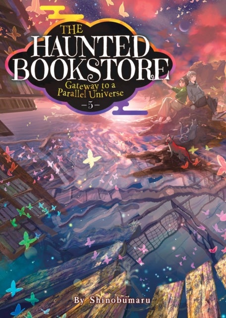 The Haunted Bookstore ¿ Gateway to a Parallel Universe (Light Novel) Vol. 5