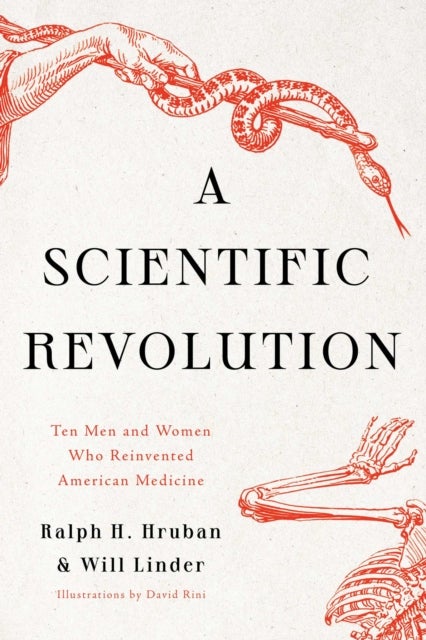 A Scientific Revolution - Ten Men and Women Who Reinvented American Medicine