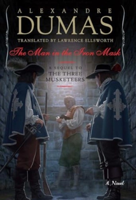 The Man in the Iron Mask - A Sequel to The Three Musketeers
