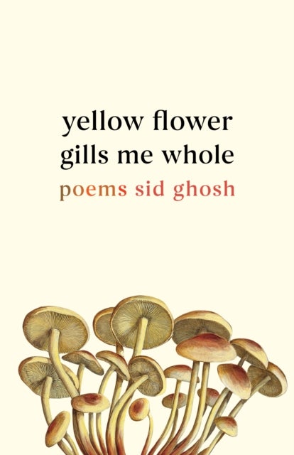 Yellow Flower Gills Me Whole - Poems