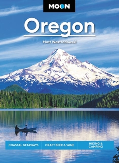 Moon Oregon - Coastal Getaways, Craft Beer & Wine, Hiking & Camping