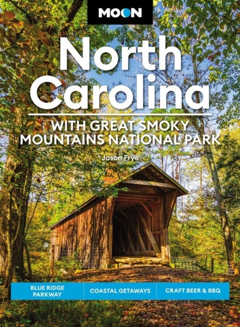 North Carolina: With Great Smoky Mountains Moon Gd - Blue Ridge Parkway, Coastal Getaways, Craft Beer & BBQ